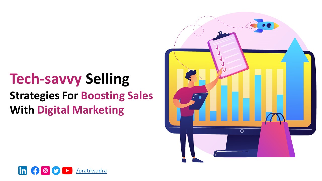 Tech-Savvy Selling - Strategies for Boosting Sales with Digital Marketing